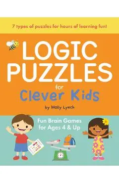 Logic Puzzles for Clever Kids: Fun Brain Games for Ages 4 & Up - Molly Lynch