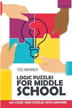 Logic Puzzles for Middle School: Mochikoro Puzzles - Best Logic Puzzle Collection, Paperback/Ted Warner