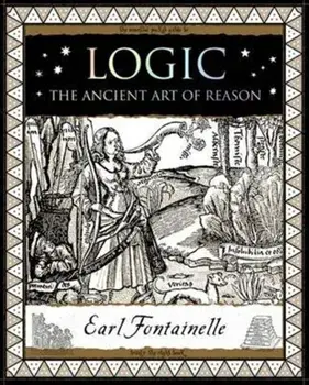 Logic. The Ancient Art of Reason, Paperback/Earl Fontainelle