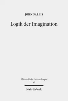 Logik der Imagination. Die Weite des Elementaren, Hardback/John Sallis