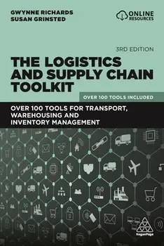 Logistics and Supply Chain Toolkit. Over 100 Tools for Transport, Warehousing and Inventory Management, Paperback/Susan Grinsted