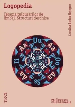 Logopedia. Terapia tulburarilor de limbaj. Structuri deschise/Carolina Bodea Hategan