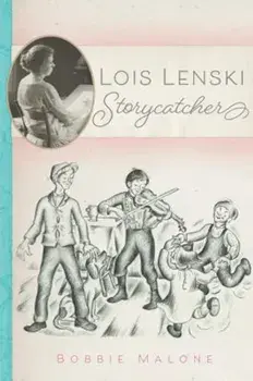 Lois Lenski: Storycatcher, Hardcover/Bobbie Malone