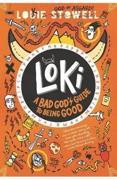 Loki: A Bad God's Guide to Being Good - Louie Stowell