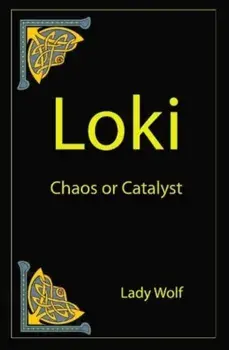 Loki. Chaos or Catayst, Paperback/Lady Wolf