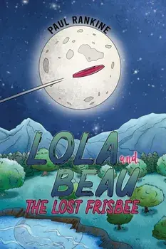 Lola and Beau - The Lost Frisbee, Paperback/Paul Rankine