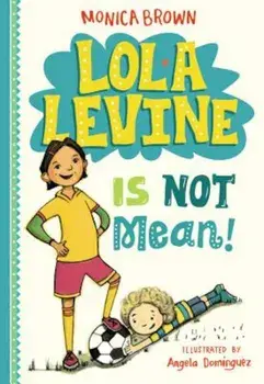 Lola Levine Is Not Mean!, Paperback/Monica Brown