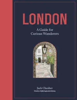 London: A Guide for Curious Wanderers. THE SUNDAY TIMES BESTSELLER, Hardback/***