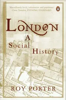 London. A Social History, Paperback/Roy Porter