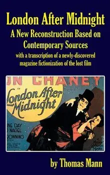 London After Midnight: A New Reconstruction Based on Contemporary Sources (Hardback)/Thomas Mann