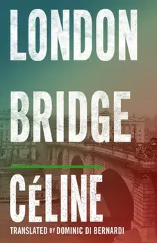 London Bridge, Paperback/Louis-Ferdinand Celine