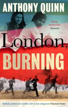 London, Burning. 'Richly pleasurable' Observer, Paperback/Anthony Quinn