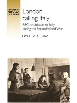 London Calling Italy. BBC Broadcasts During the Second World War, Paperback/Ester Lo Biundo