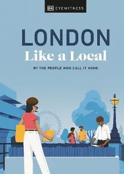 London Like a Local: By the People Who Call It Home, Hardcover/Florence Derrick