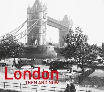 London Then and Now, Hardcover/Diane Burstein