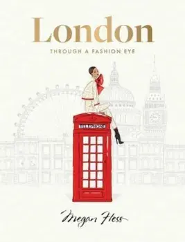 London: Through a Fashion Eye, Hardback/Megan Hess