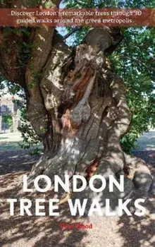 London Tree Walks. Arboreal Ambles Around the Green Metropolis, Paperback/Paul Wood
