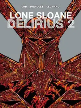 Lone Sloane: Delirius Vol. 2, Hardcover/Philippe Druillet