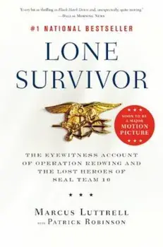 Lone Survivor: The Eyewitness Account of Operation Redwing and the Lost Heroes of SEAL Team 10, Paperback/Marcus Luttrell