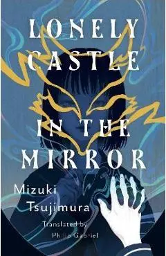 Lonely Castle in the Mirror - Mizuki Tsujimura