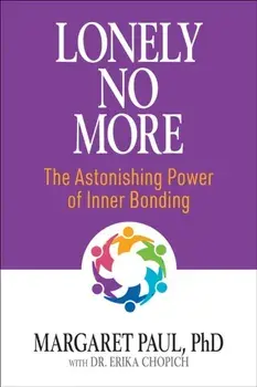 Lonely No More. The Astonishing Power of Inner Bonding, Paperback/Margaret Paul