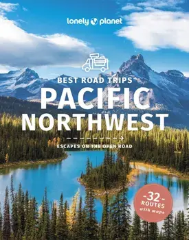 Lonely Planet Best Road Trips Pacific Northwest. 6 ed, Paperback/Brendan Sainsbury