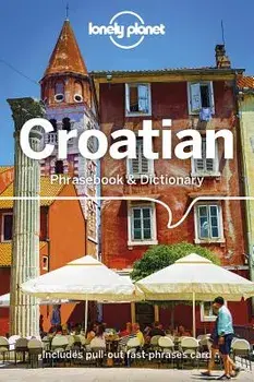 Lonely Planet Croatian Phrasebook & Dictionary, Paperback/Lonely Planet