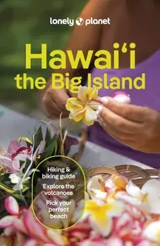Lonely Planet Hawaii the Big Island. 6 ed, Paperback/Meghan Miner Murray