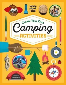 Lonely Planet Kids Create Your Own Camping Activities 1, Hardcover/Lonely Planet Kids