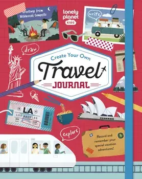 Lonely Planet Kids Create Your Own Travel Journal, Hardback/Lonely Planet Kids
