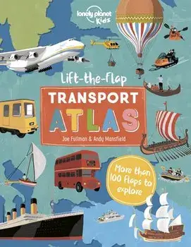 Lonely Planet Kids Lift the Flap Transport Atlas 1, Hardcover/Christina Webb