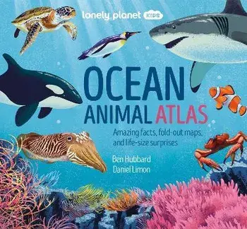 Lonely Planet Kids Ocean Animal Atlas, Hardback/Lonely Planet Kids