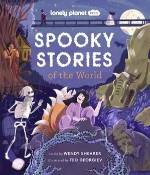 Lonely Planet Kids Spooky Stories of the World, Hardback/Wendy Shearer