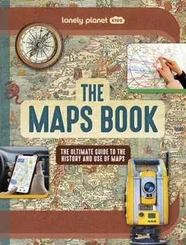 Lonely Planet Kids The Maps Book, Hardback/Joanne Bourne