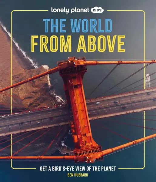 Lonely Planet Kids: The World from Above
