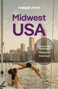 Lonely Planet Midwest USA: Great Lakes to Great Plains - Lonely Planet