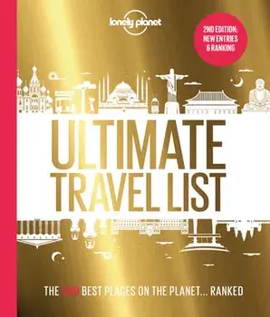 Lonely Planet's Ultimate Travel List 2: The Best Places on the Planet ...Ranked, Hardcover/Lonely Planet