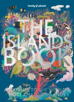 Lonely Planet The Islands Book, Hardback/Lonely Planet