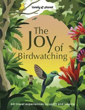 Lonely Planet The Joy of Birdwatching, Hardback/Tenijah Hamilton