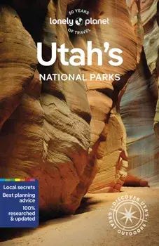 Lonely Planet Utah's National Parks. Zion, Bryce Canyon, Arches, Canyonlands & Capitol Reef, 6 ed, Paperback/Lonely Planet