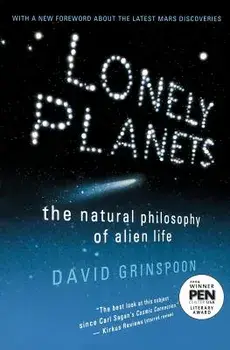 Lonely Planets: The Natural Philosophy of Alien Life, Paperback/David Grinspoon