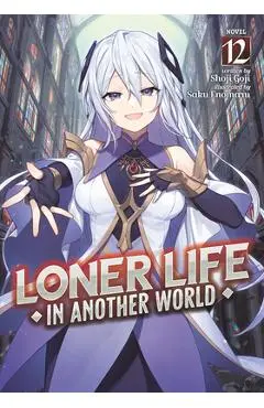 Loner Life in Another World (Light Novel) Vol. 12 - Shoji Goji
