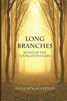Long Branches: Runes of the Younger Futhark, Paperback/Ann Groa Sheffield