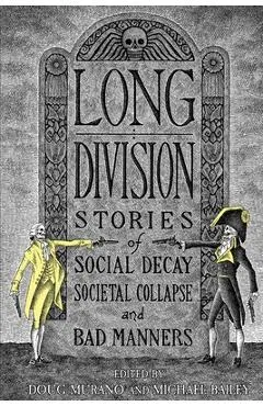 Long Division: Stories of Social Decay, Societal Collapse and Bad Manners - Doug Murano