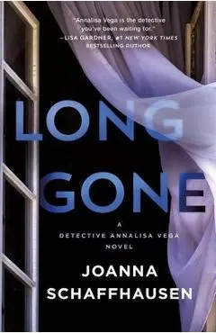 Long Gone: A Detective Annalisa Vega Novel - Joanna Schaffhausen