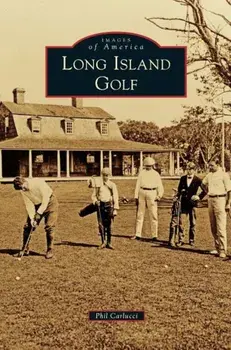 Long Island Golf, Hardcover/Phil Carlucci
