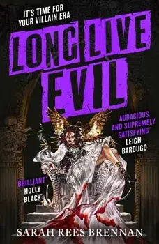 Long Live Evil. A story for anyone who's ever fallen for the villain... (Time of Iron, Book 1), Hardback/Sarah Rees Brennan