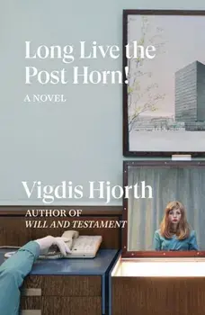 Long Live the Post Horn!, Paperback/Vigdis Hjorth