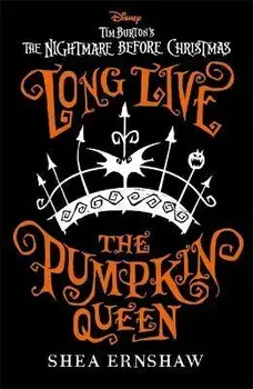 Long Live the Pumpkin Queen. Disney Tim Burton's The Nightmare Before Christmas, Paperback/Shea Ernshaw