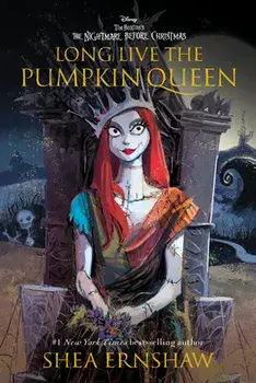 Long Live the Pumpkin Queen: Tim Burton's the Nightmare Before Christmas, Hardcover/Shea Ernshaw